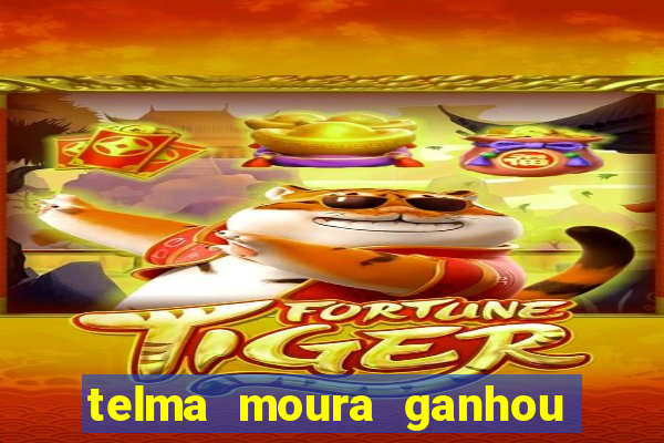 telma moura ganhou na loteria